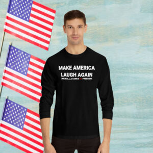 Kamala Harris 24 President Make America Laugh Again Longsleeve