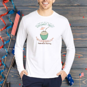 You Think You Just Fell Out Of A Coconut Tree? Comfort Colors® Shirt Kamala Harris Shirt