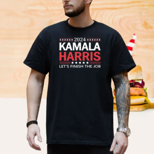 2024 Kamala Harris Let's Finish The Job Shirt, President Kamala Harris 2024 Shirt