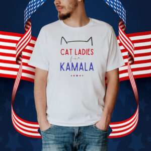 Cat Ladies For Kamala Shirt Kamala Harris 2024 President Shirts