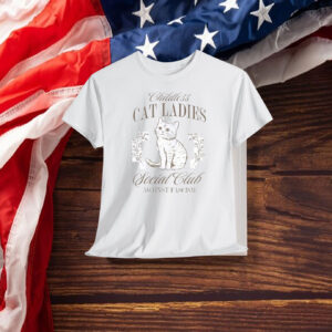 Childless Cat Ladies Shirt, Against Fascism 2024 Shirt