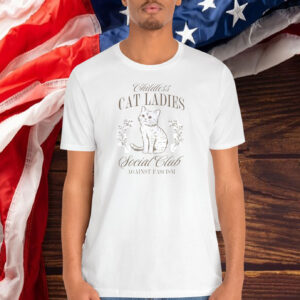 Childless Cat Ladies Shirt, Against Fascism 2024 Shirt