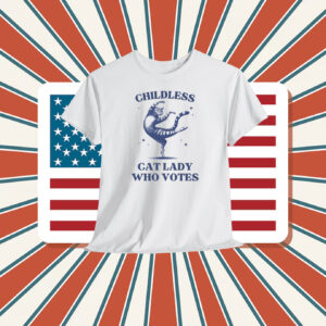 Childless Cat Lady Who Votes Shirt