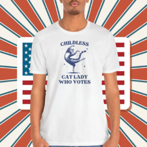 Childless Cat Lady Who Votes Shirt