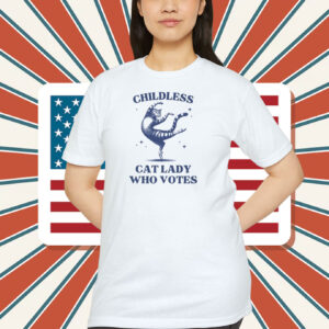 Childless Cat Lady Who Votes Shirt