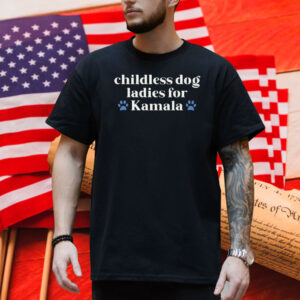 Childless Dog Ladies for Kamala Shirt, Kamala Harris 2024 Shirt