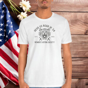 Hear Us Roar in '24 Women's Voting Society Shirt