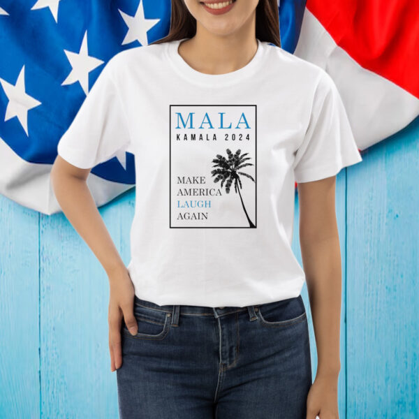 KAMALA 2024 T-Shirt | MALA: Make America Laugh Again Shirt