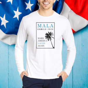 KAMALA 2024 T-Shirt | MALA: Make America Laugh Again Shirt