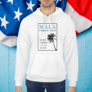 KAMALA 2024 T-Shirt | MALA: Make America Laugh Again Shirt