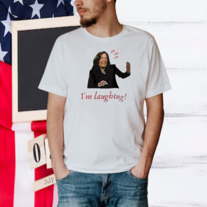 Kamala Harris I'm Laughing Shirt