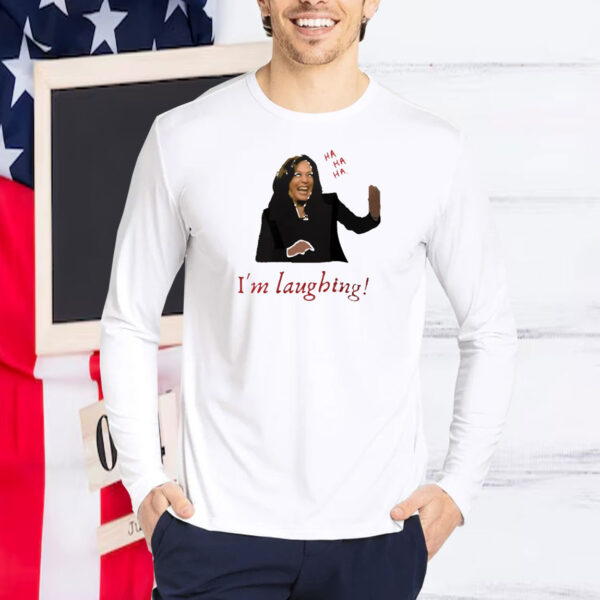 Kamala Harris I'm Laughing Shirt