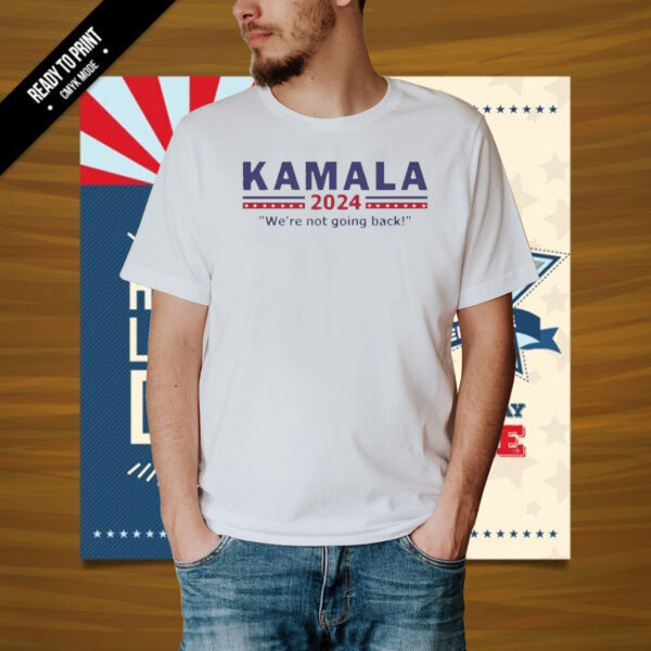 Kamala We’re Not Going Back 2024 Women's Relaxed Shirt