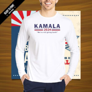 Kamala We’re Not Going Back 2024 Women's Relaxed Shirt