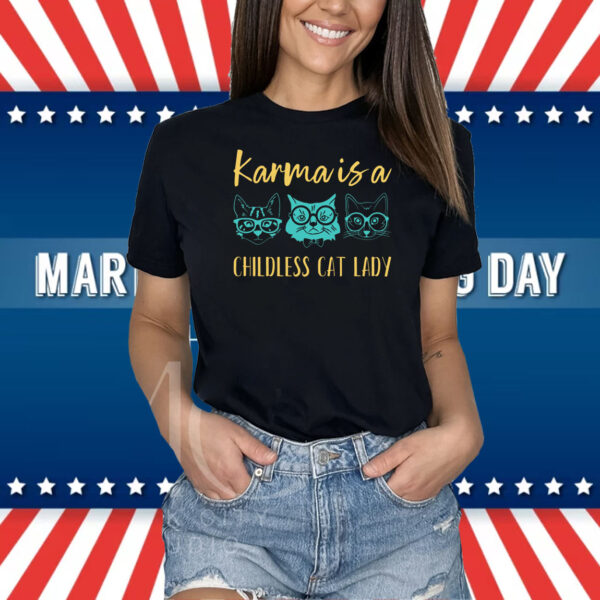 Karma is a Childless Cat Lady Shirt