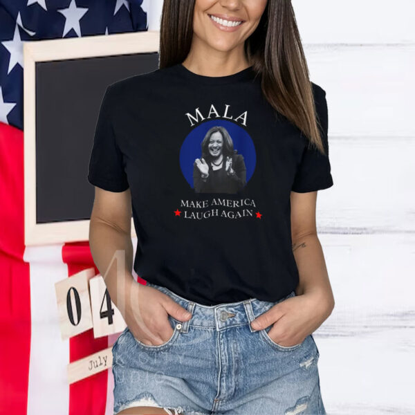 MALA, Make America Laugh Again Shirt, Kamala Harris 2024 Shirt