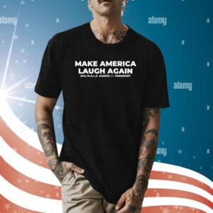 Make America Laugh Again KAMALA Harris for President Shirt