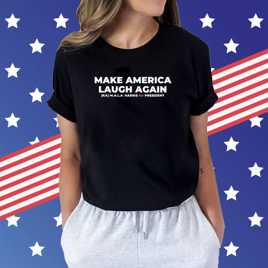 Make America Laugh Again KAMALA Harris for President Shirt