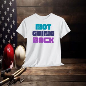 Not Going Back | Kamala Harris Shirt