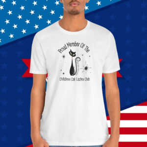 Proud Member of the Childless Cat Ladies Club Shirt