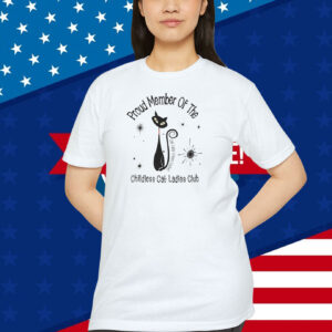 Proud Member of the Childless Cat Ladies Club Shirt