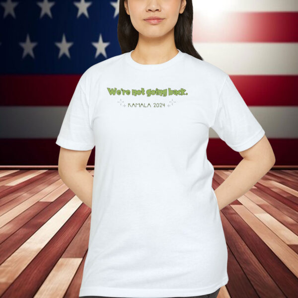 We're Not Going Back Kamala 2024 Shirts