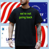 We're Not Going Back - Support Kamala Harris For President 2024 Cropped Shirt