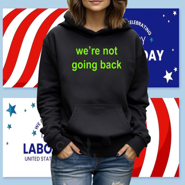 We're Not Going Back - Support Kamala Harris For President 2024 Cropped Shirt