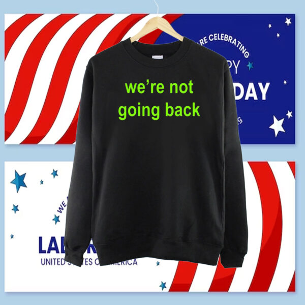 We're Not Going Back - Support Kamala Harris For President 2024 Cropped Shirt