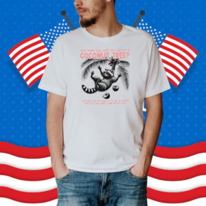 You Think You Just Fall Out Of A Coconut Tree Shirt, Funny Harris Meme Shirt