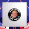 Balls to the Walz - Harris Walz '24 Pin Button