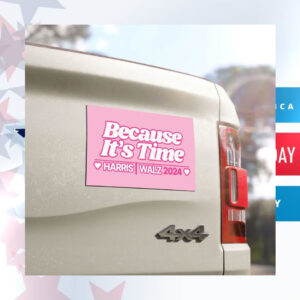 Because it's Time Harris Walz 2024 Car Magnet