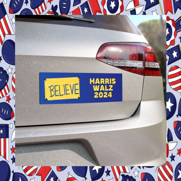 Believe Harris Walz Car Magnet