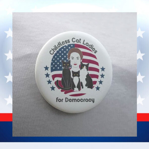 Childless Cat Ladies For Democracy Button