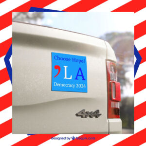 Choose Hope! 'La Democracy 2024 Harris Car Magnet