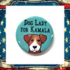 Dog Lady for Kamala Harris pin Button