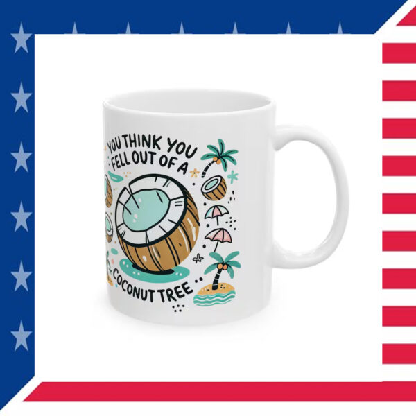 Fell out of a Coconut Tree Sassy Mug
