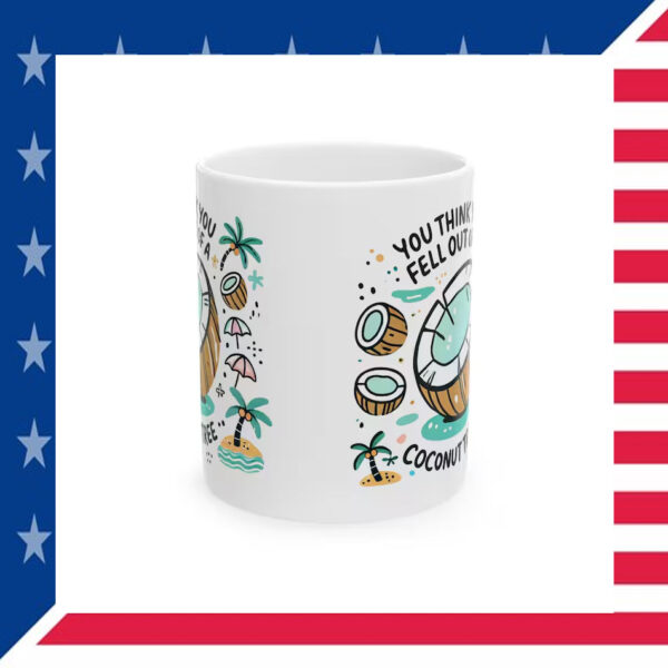 Fell out of a Coconut Tree Sassy Mug