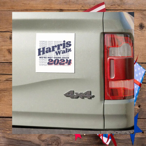 Harris Walz 2024 Car Magnet Harris Were Not Going Back Car Magnet