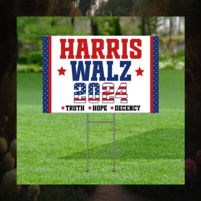 Harris Walz 2024 Truth Hope Decency Yard Sign