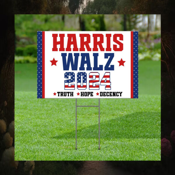Harris Walz 2024 Truth Hope Decency Yard Sign