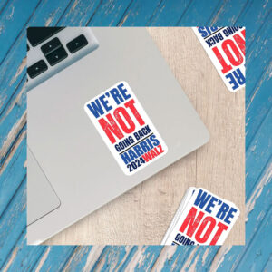 Harris Walz 2024 Vinyl Sticker - We're Not Going Back