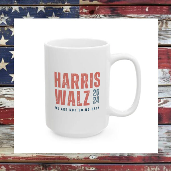 Harris Walz 2024 We Are Not Going Back Mug