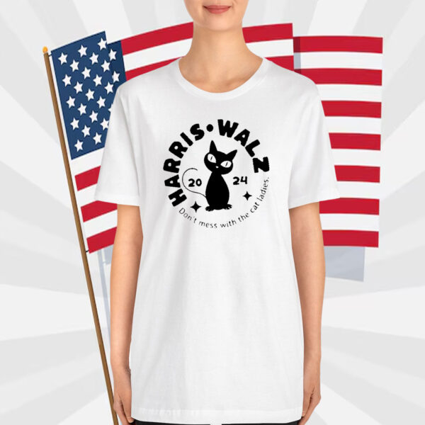 Harris Walz Cat Shirt, Don't Mess With the Cat Ladies T-Shirt