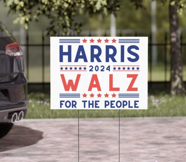 Harris Walz For The People Yard Sign, Kamala Harris Tim Walz 2024