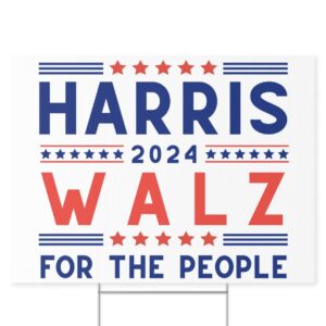 Harris Walz For The People Yard Sign, Kamala Harris Tim Walz 2024