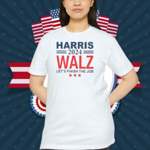 Harris Walz Shirt, Harris Walz Let's Finish The Job Shirt