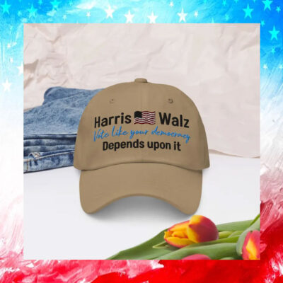 Harris Walz Vote Like Your Democracy Depends Upon It Hat