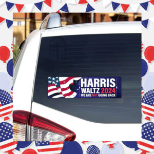 Harris Walz We are Not Going Back President Bumper Sticker