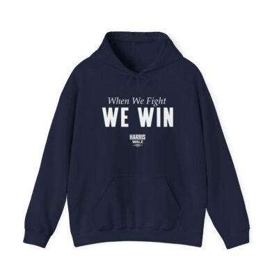 Harris Walz When We Fight We Win Hoodie Shirt